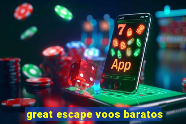 great escape voos baratos